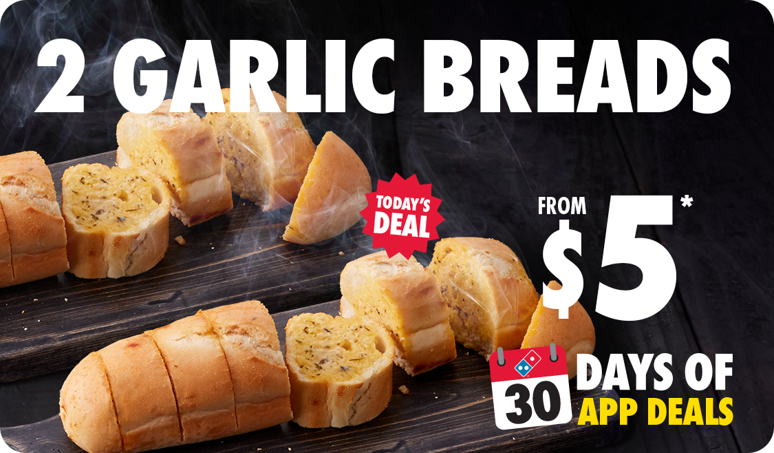 2x Garlic Breads from $5 Pick Up* App Only